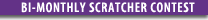 Bi-Monthly Scratcher Contest