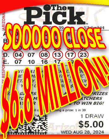 Another Arizona The Pick Winner in August, 2024. We missed winning $6.8 Million by only 1 number!